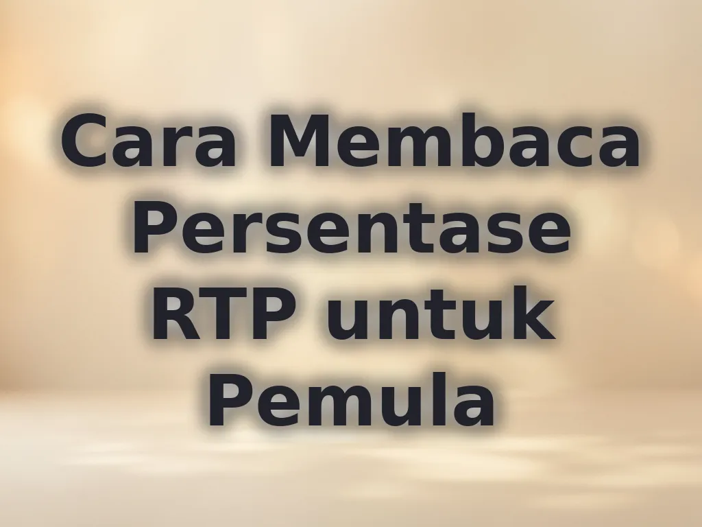 Cara Membaca Persentase RTP untuk Pemula